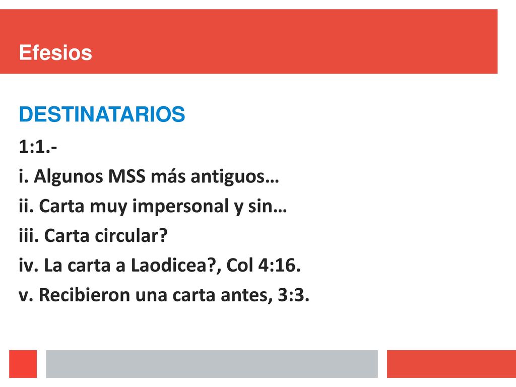 Efesios DESTINATARIOS. 1:1.- Algunos MSS más antiguos… Carta muy impersonal y sin… Carta circular