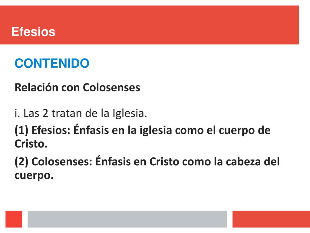 Efesios CONTENIDO. Relación con Colosenses. Las 2 tratan de la Iglesia. Efesios: Énfasis en la iglesia como el cuerpo de Cristo.