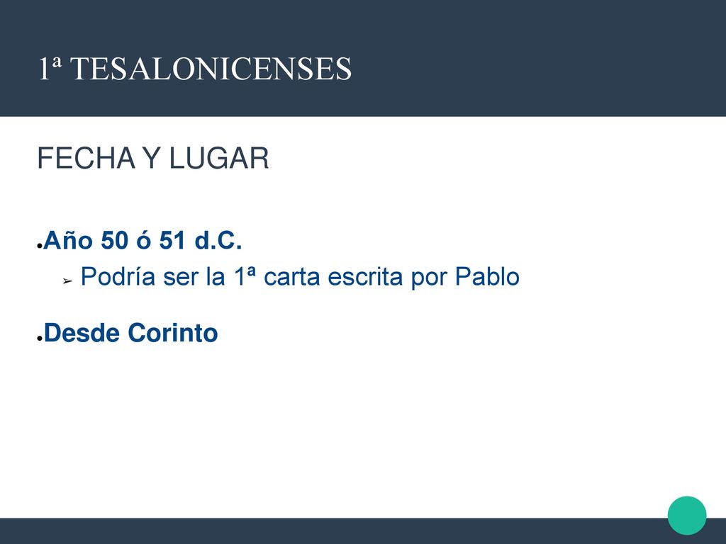 1ª TESALONICENSES FECHA Y LUGAR Año 50 ó 51 d.C.