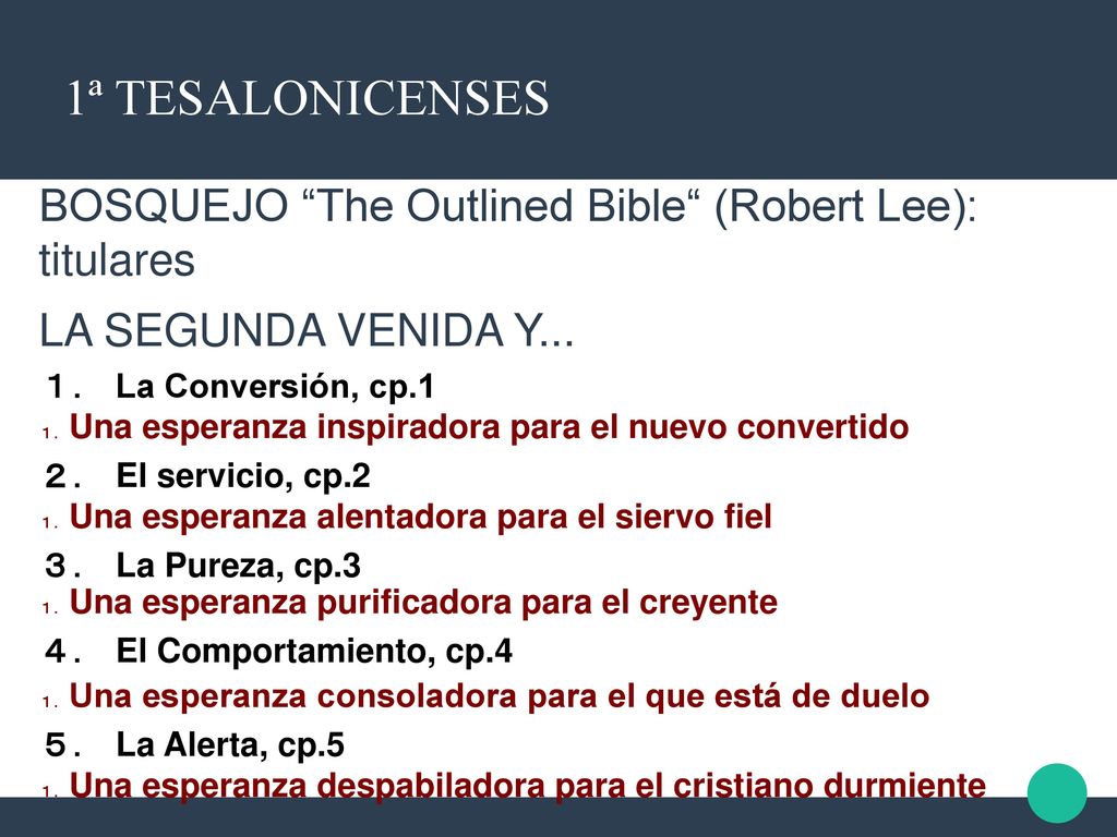1ª TESALONICENSES BOSQUEJO The Outlined Bible (Robert Lee): titulares. LA SEGUNDA VENIDA Y... La Conversión, cp.1.