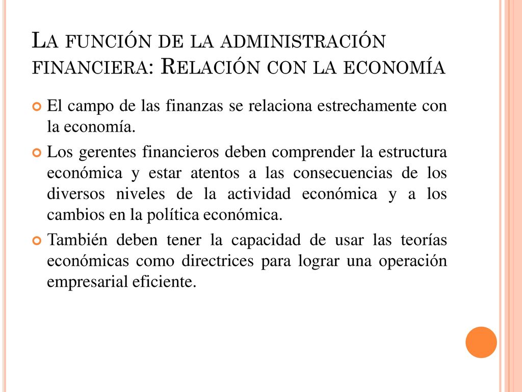 La función de la administración financiera: Relación con la economía