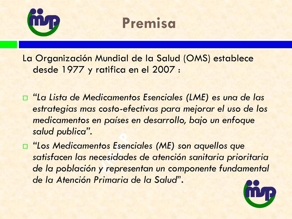 Premisa La Organización Mundial de la Salud (OMS) establece desde 1977 y ratifica en el 2007 :