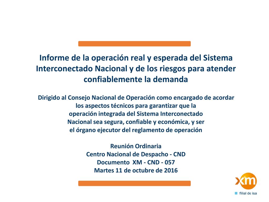Informe de la operación real y esperada del Sistema Interconectado Nacional y de los riesgos para atender confiablemente la demanda