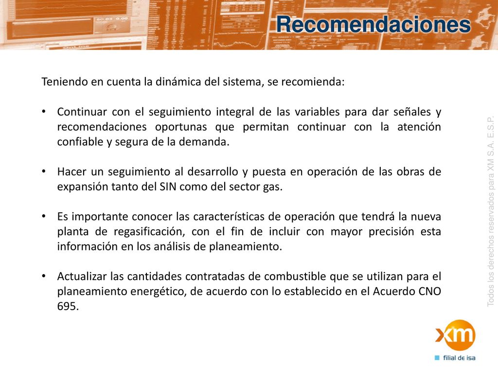 Recomendaciones Teniendo en cuenta la dinámica del sistema, se recomienda: