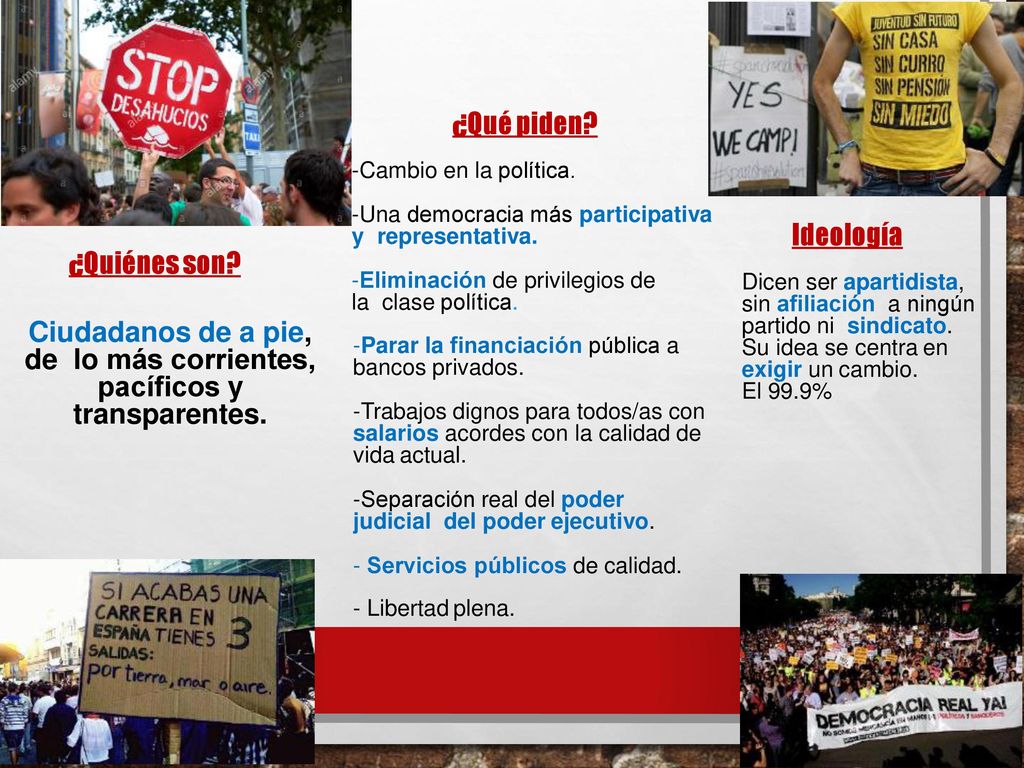 Ciudadanos de a pie, de lo más corrientes, pacíficos y transparentes.