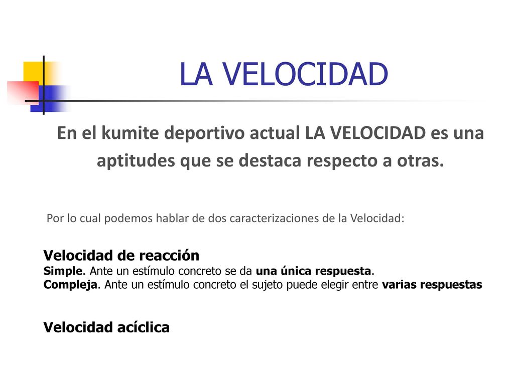 LA VELOCIDAD En el kumite deportivo actual LA VELOCIDAD es una aptitudes que se destaca respecto a otras.