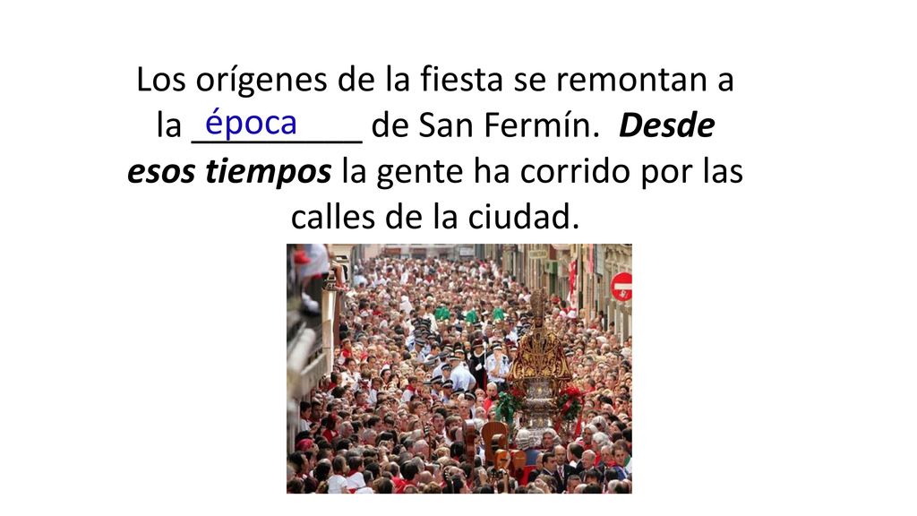 Los orígenes de la fiesta se remontan a la _________ de San Fermín