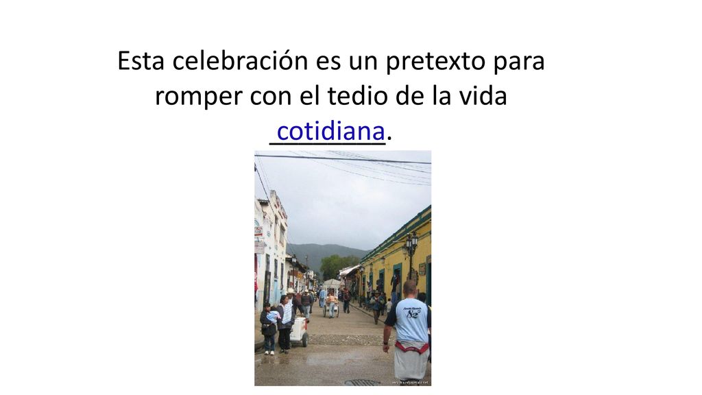 Esta celebración es un pretexto para romper con el tedio de la vida ________.