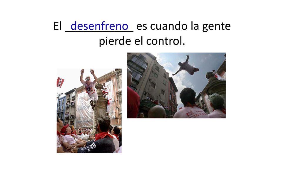 El ___________ es cuando la gente pierde el control.