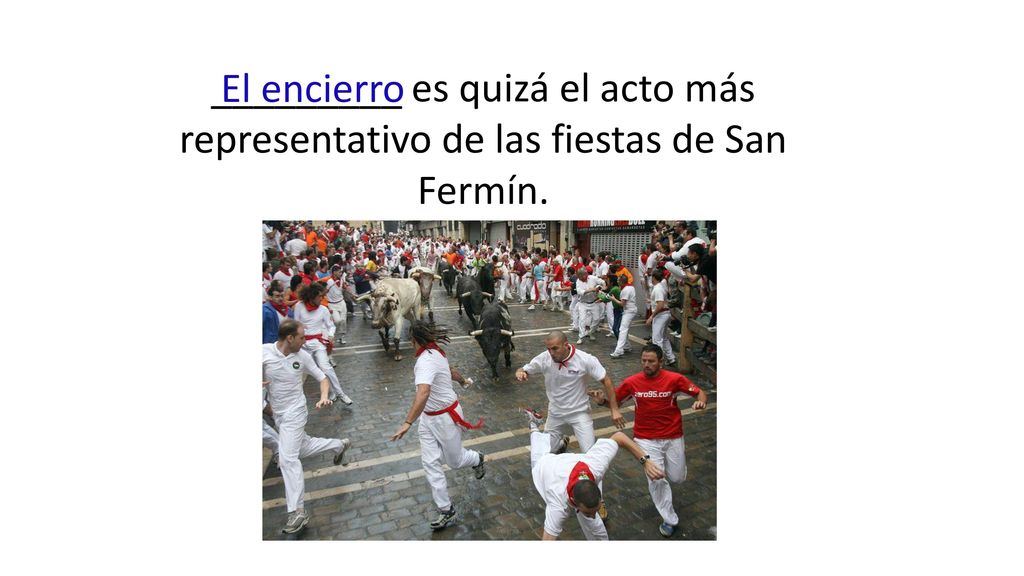 _________ es quizá el acto más representativo de las fiestas de San Fermín.
