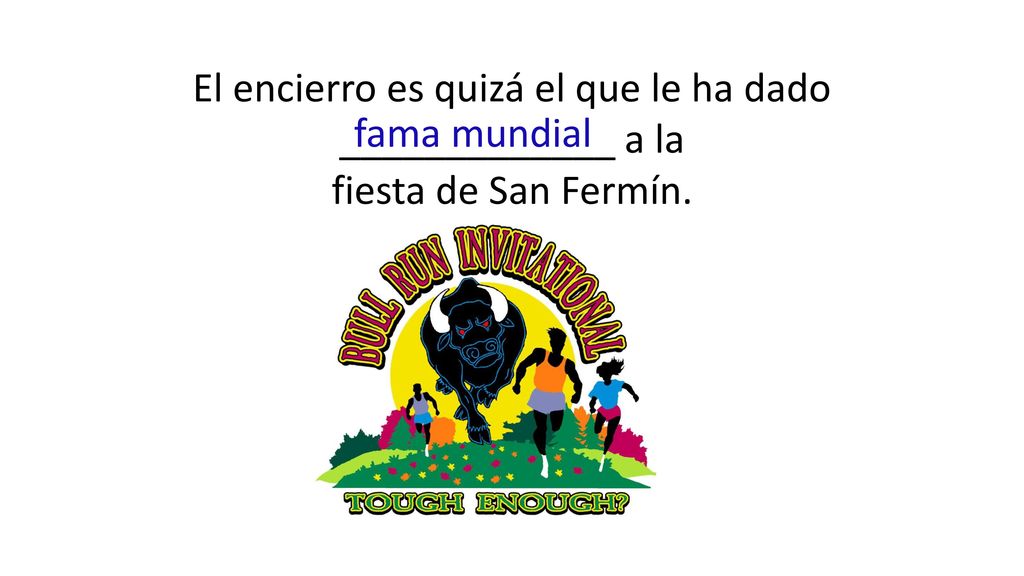 El encierro es quizá el que le ha dado _____________ a la fiesta de San Fermín.