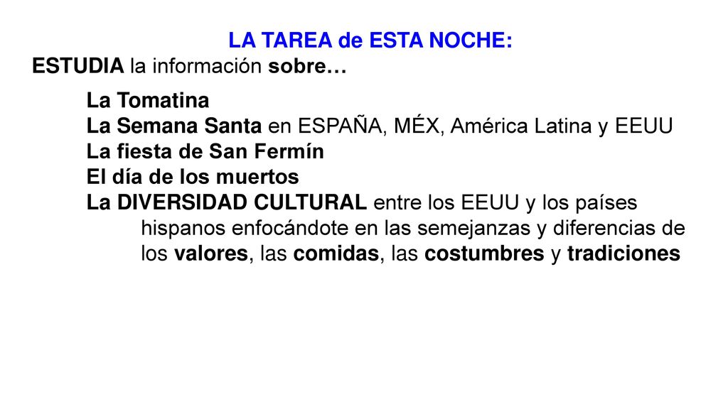 LA TAREA de ESTA NOCHE: ESTUDIA la información sobre… La Tomatina. La Semana Santa en ESPAÑA, MÉX, América Latina y EEUU.