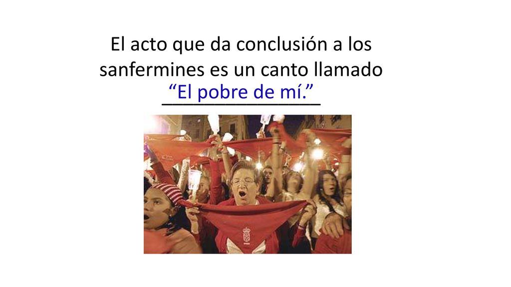 El acto que da conclusión a los sanfermines es un canto llamado _______________