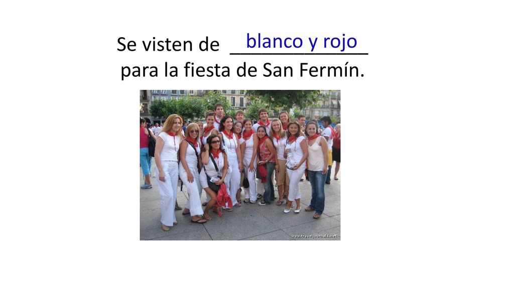 Se visten de _____________ para la fiesta de San Fermín.