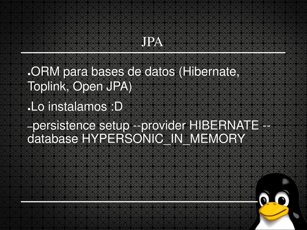 JPA ORM para bases de datos (Hibernate, Toplink, Open JPA)