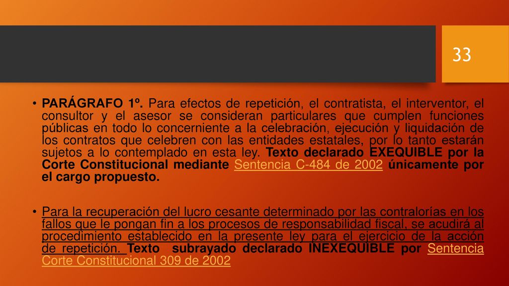PARÁGRAFO 1º. Para efectos de repetición, el contratista, el interventor, el consultor y el asesor se consideran particulares que cumplen funciones públicas en todo lo concerniente a la celebración, ejecución y liquidación de los contratos que celebren con las entidades estatales, por lo tanto estarán sujetos a lo contemplado en esta ley. Texto declarado EXEQUIBLE por la Corte Constitucional mediante Sentencia C-484 de 2002 únicamente por el cargo propuesto.