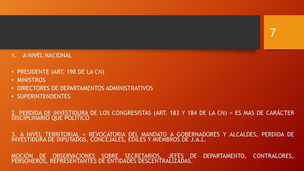 A NIVEL NACIONAL PRESIDENTE (ART. 198 DE LA CN) MINISTROS. DIRECTORES DE DEPARTAMENTOS ADMINISTRATIVOS.