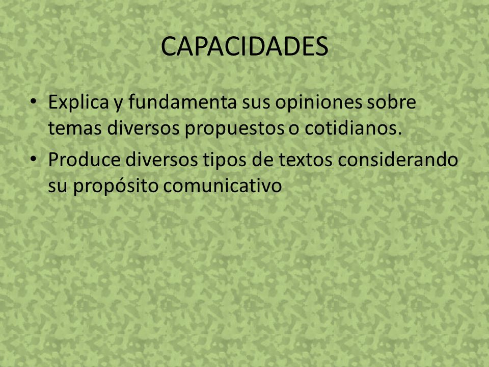 CAPACIDADES Explica y fundamenta sus opiniones sobre temas diversos propuestos o cotidianos.