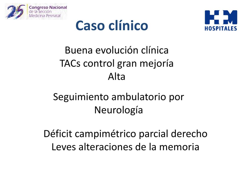 Caso clínico Buena evolución clínica TACs control gran mejoría Alta