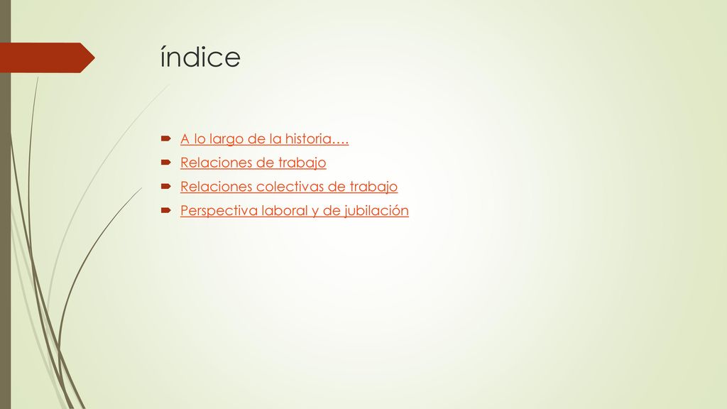 índice A lo largo de la historia…. Relaciones de trabajo