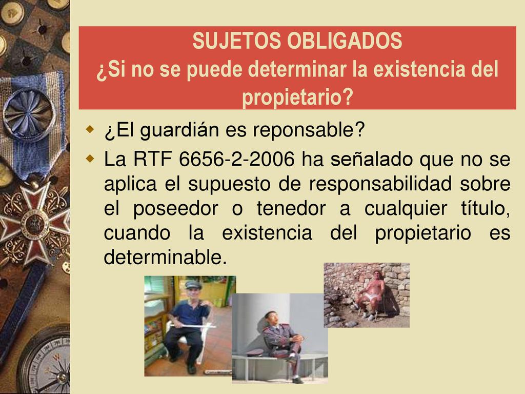 SUJETOS OBLIGADOS ¿Si no se puede determinar la existencia del propietario