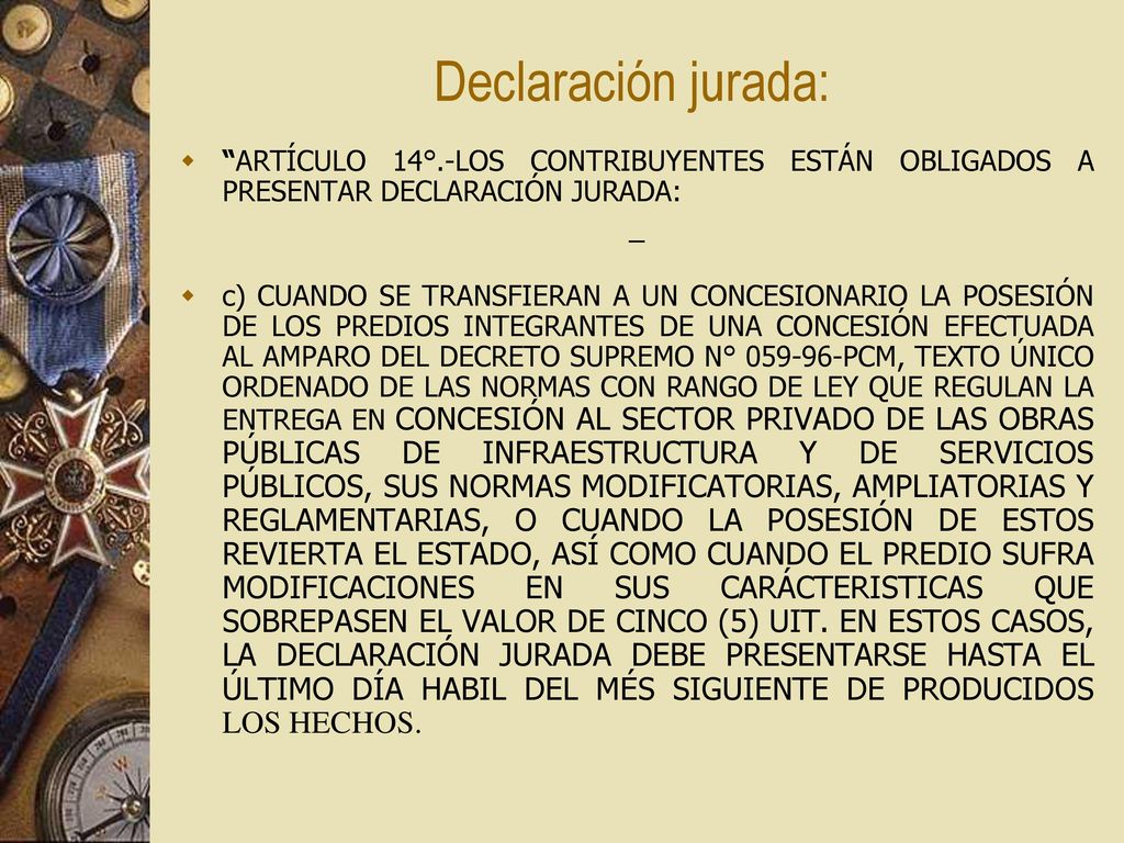 Declaración jurada: ARTÍCULO 14°.-LOS CONTRIBUYENTES ESTÁN OBLIGADOS A PRESENTAR DECLARACIÓN JURADA: