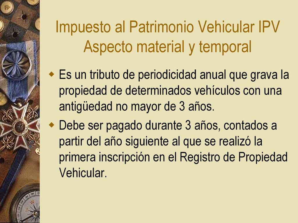 Impuesto al Patrimonio Vehicular IPV Aspecto material y temporal