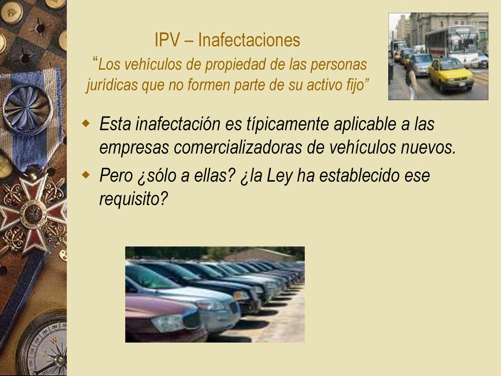 Pero ¿sólo a ellas ¿la Ley ha establecido ese requisito
