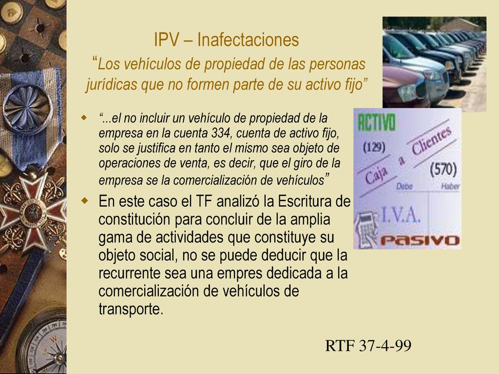 IPV – Inafectaciones Los vehículos de propiedad de las personas jurídicas que no formen parte de su activo fijo