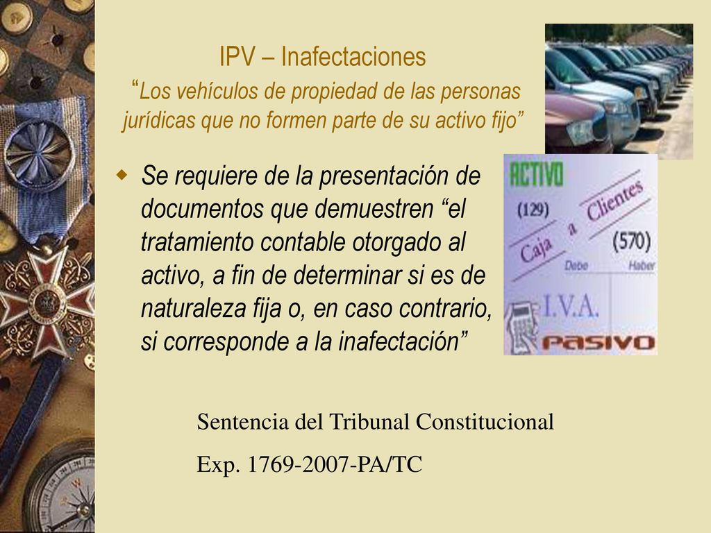 IPV – Inafectaciones Los vehículos de propiedad de las personas jurídicas que no formen parte de su activo fijo