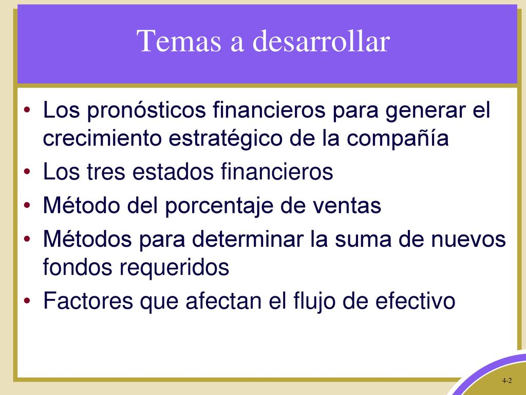Temas a desarrollar Los pronósticos financieros para generar el crecimiento estratégico de la compañía.