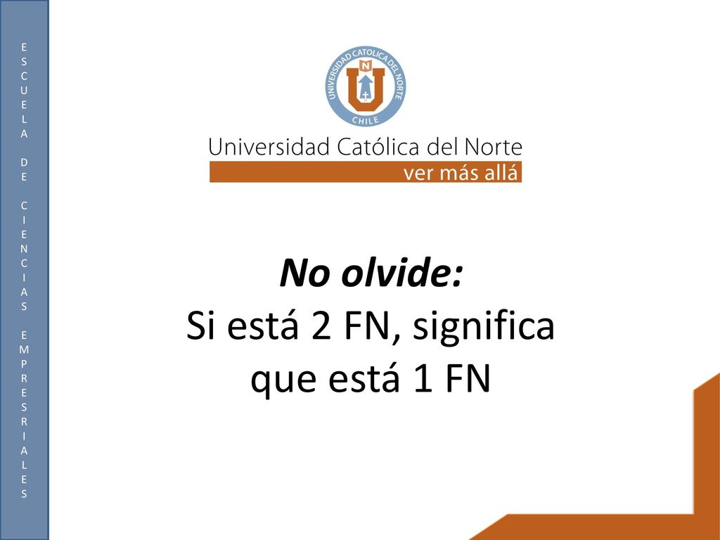 No olvide: Si está 2 FN, significa que está 1 FN