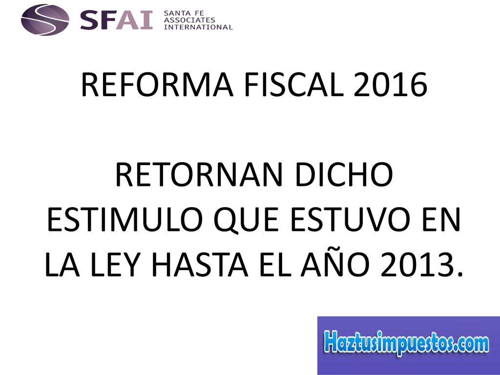 RETORNAN DICHO ESTIMULO QUE ESTUVO EN LA LEY HASTA EL AÑO 2013.