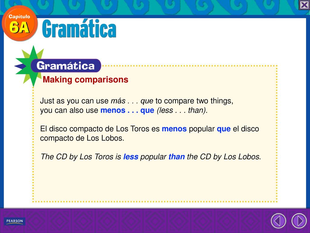 Making comparisons Just as you can use más que to compare two things, you can also use menos que (less than).