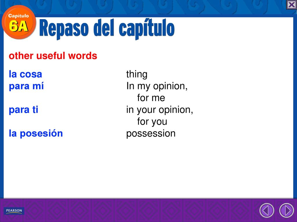 other useful words la cosa thing. para mí In my opinion, for me. para ti in your opinion,