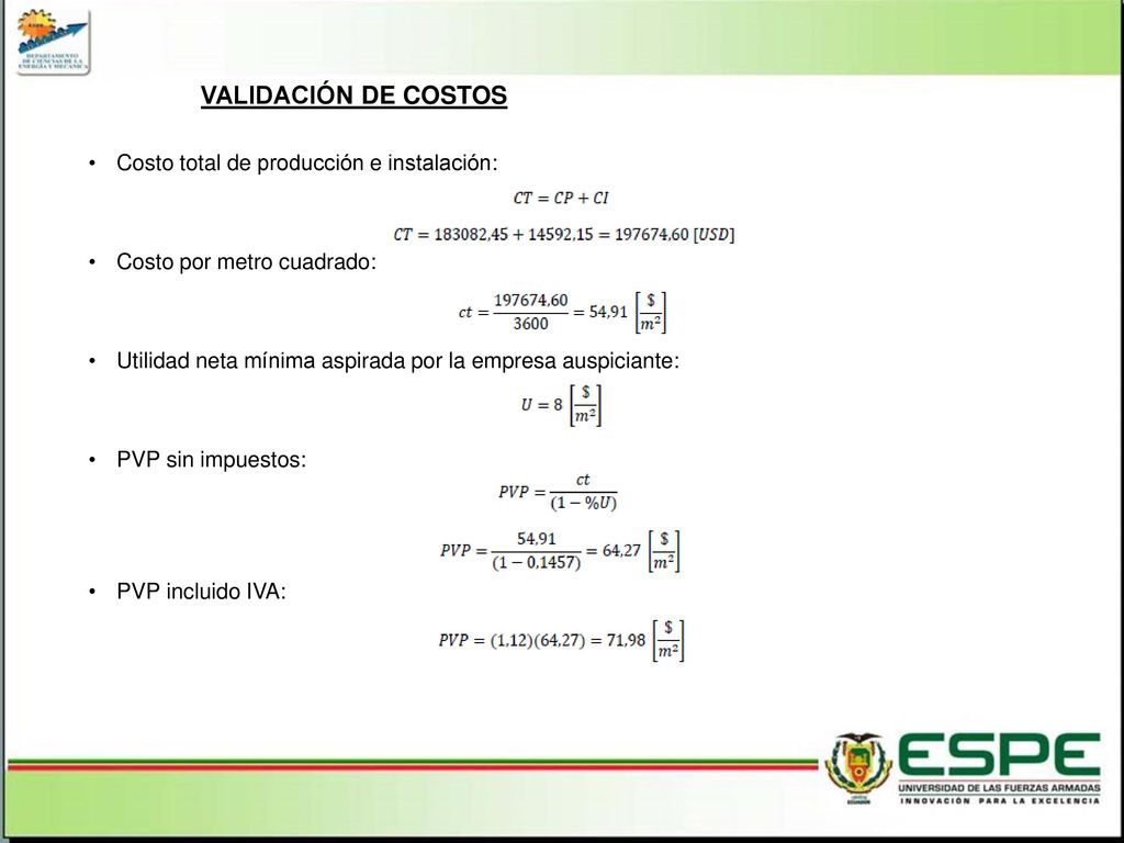 VALIDACIÓN DE COSTOS Costo total de producción e instalación: Costo por metro cuadrado: Utilidad neta mínima aspirada por la empresa auspiciante: