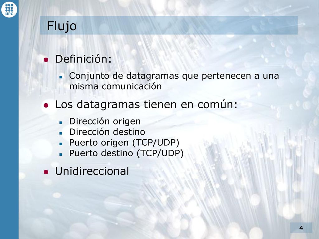 Flujo Definición: Los datagramas tienen en común: Unidireccional
