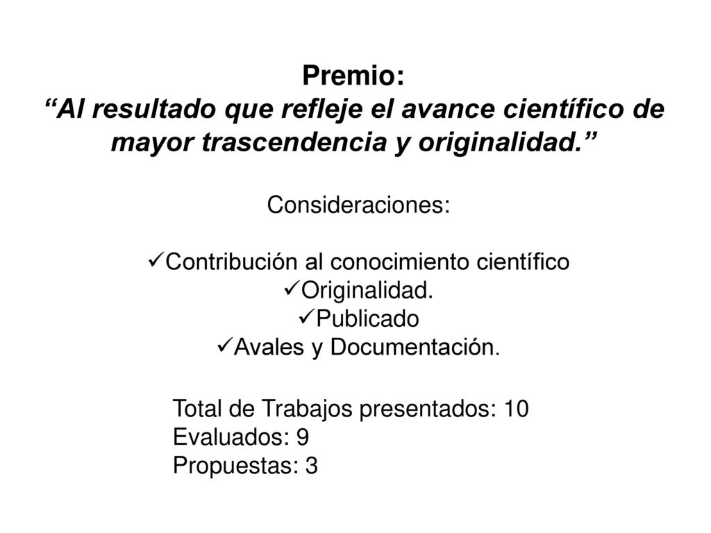 Premio: Al resultado que refleje el avance científico de mayor trascendencia y originalidad.