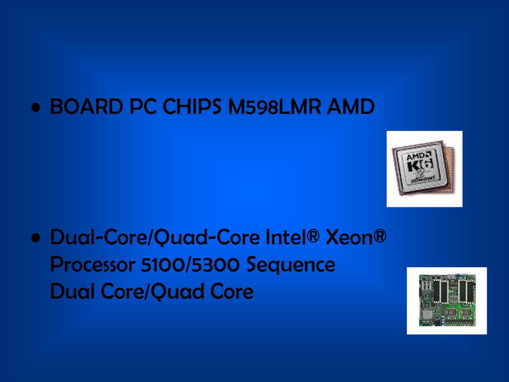 BOARD PC CHIPS M598LMR AMD Dual-Core/Quad-Core Intel® Xeon® Processor 5100/5300 Sequence Dual Core/Quad Core.