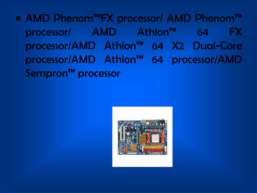 AMD Phenom™FX processor/ AMD Phenom™ processor/ AMD Athlon™ 64 FX processor/AMD Athlon™ 64 X2 Dual-Core processor/AMD Athlon™ 64 processor/AMD Sempron™ processor
