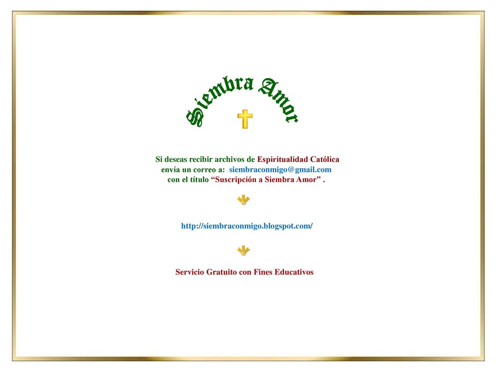 Siembra Amor Si deseas recibir archivos de Espiritualidad Católica