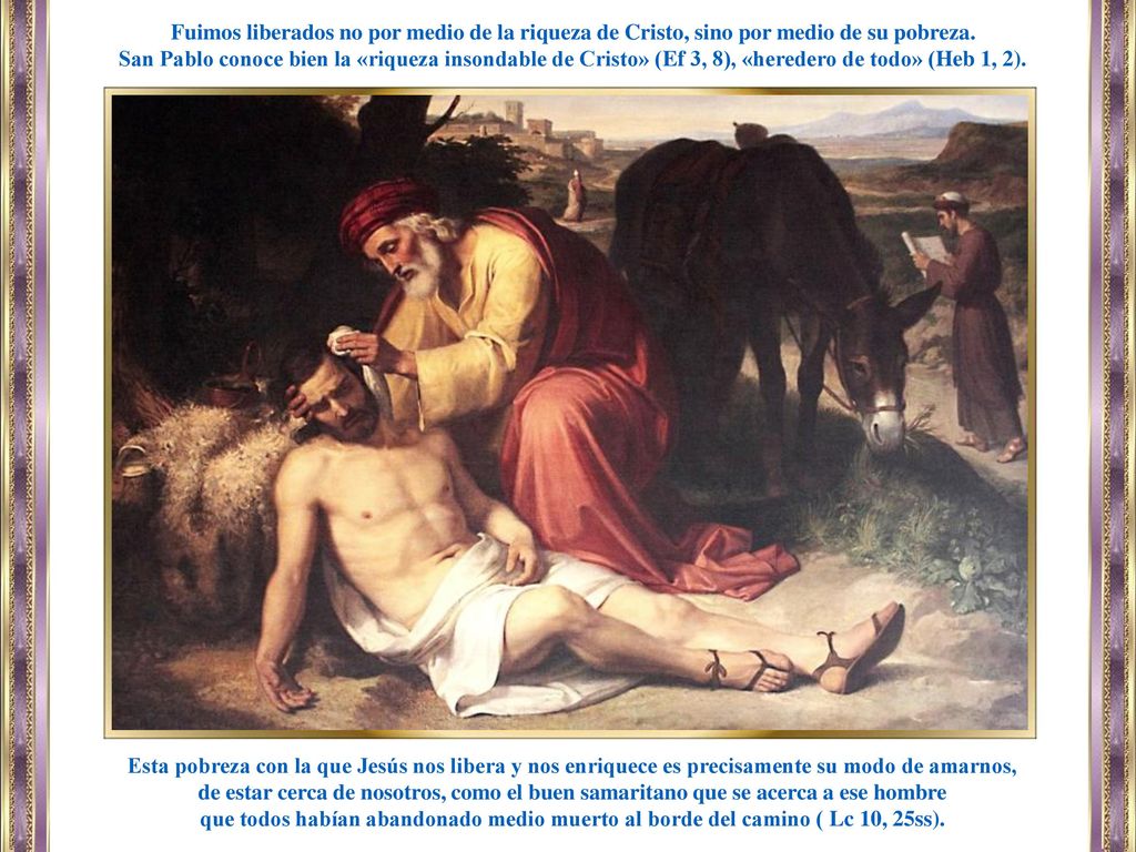 Fuimos liberados no por medio de la riqueza de Cristo, sino por medio de su pobreza.