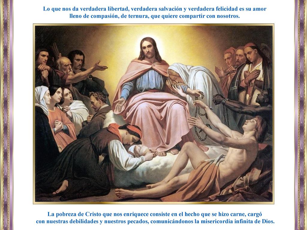 lleno de compasión, de ternura, que quiere compartir con nosotros.