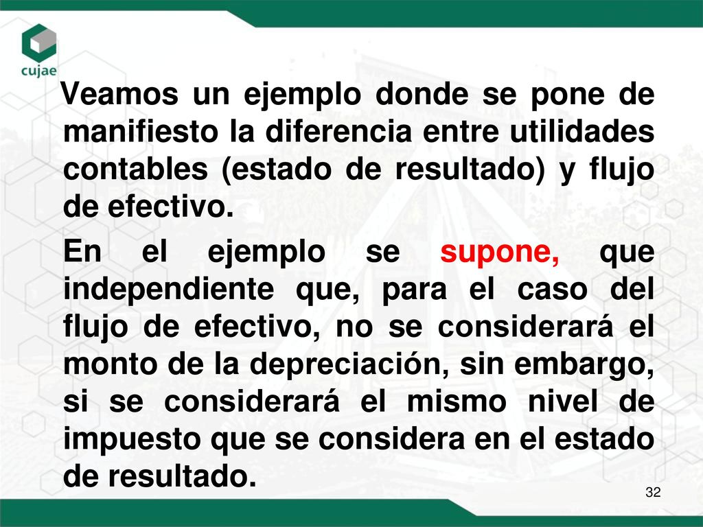 Veamos un ejemplo donde se pone de manifiesto la diferencia entre utilidades contables (estado de resultado) y flujo de efectivo.