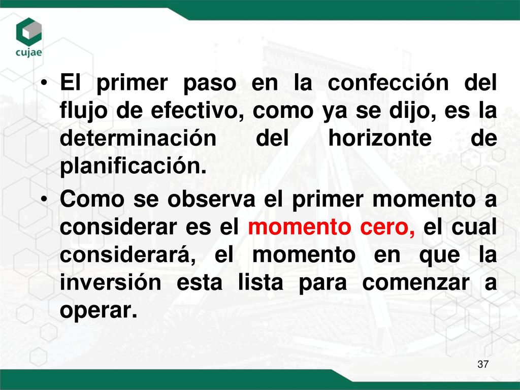 El primer paso en la confección del flujo de efectivo, como ya se dijo, es la determinación del horizonte de planificación.