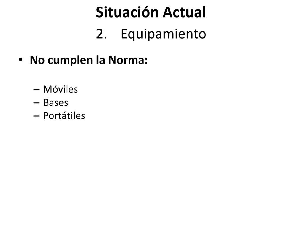 Situación Actual Equipamiento No cumplen la Norma: Móviles Bases