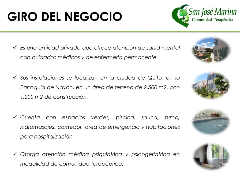 GIRO DEL NEGOCIO Es una entidad privada que ofrece atención de salud mental con cuidados médicos y de enfermería permanente.