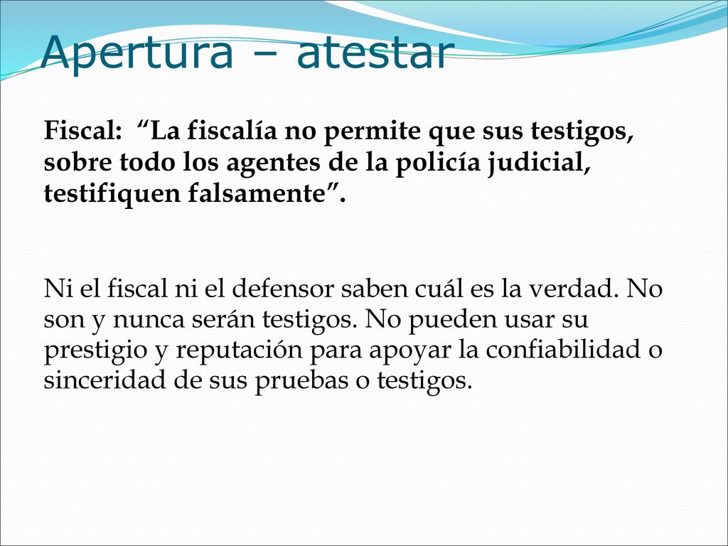 Apertura – atestar Fiscal: La fiscalía no permite que sus testigos, sobre todo los agentes de la policía judicial, testifiquen falsamente .