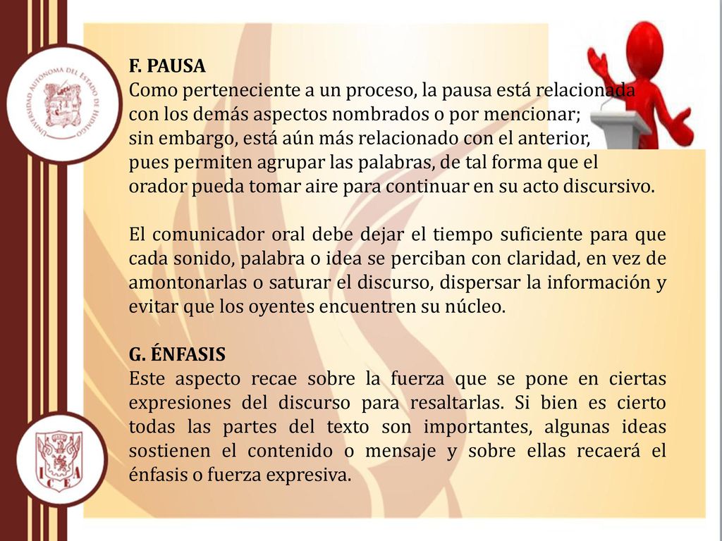 F. PAUSA Como perteneciente a un proceso, la pausa está relacionada. con los demás aspectos nombrados o por mencionar;
