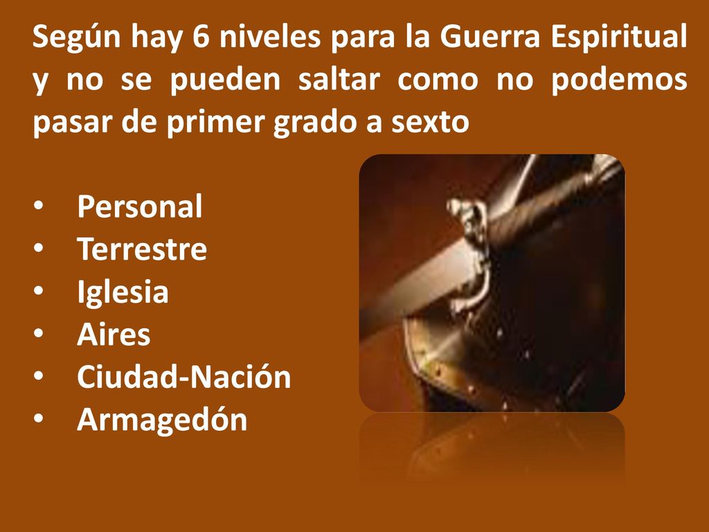 Según hay 6 niveles para la Guerra Espiritual y no se pueden saltar como no podemos pasar de primer grado a sexto